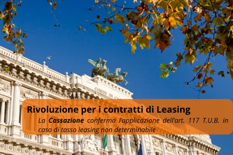 Rivoluzione Leasing: la Cassazione conferma l’applicazione dell’art. 117 T.U.B. in caso di tasso leasing non determinabile