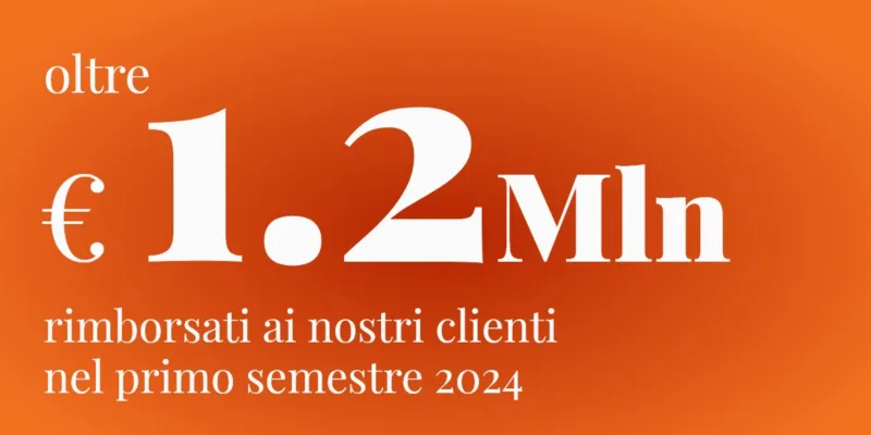 Comunicato stampa: oltre 1,2 milioni di euro rimborsati nel I semestre 2024