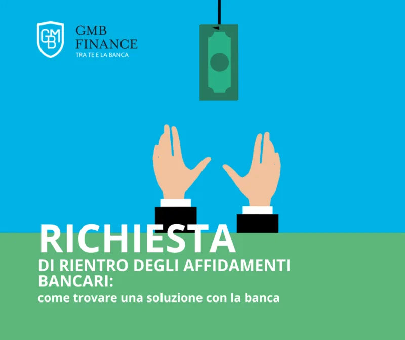 Richiesta di rientro degli affidamenti bancari: come trovare una soluzione con la banca